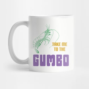 Take Me To The Gumbo- Mardi Gras Mug